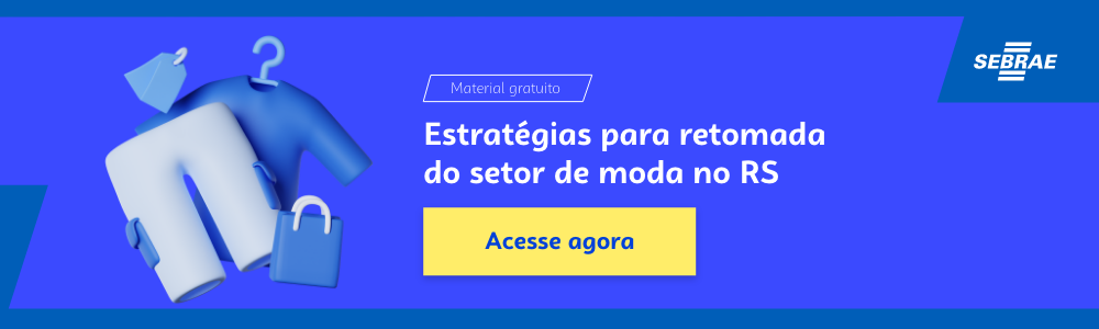 Banner do blog post do Sebrae RS. Na imagem de fundo azul, temos uma ilustração que remete à temática do texto no lado esquerdo. No lado direito temos a marca do Sebrae, a sinalização de conteúdo gratuito e a frase “Estratégias para retomada do setor de moda no RS”. Logo abaixo temos o botão que direciona para o download do conteúdo completo.