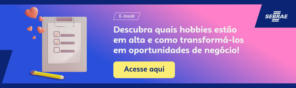 Imagem blog do Sebrae RS com link para acessar o'e-book: Descubra quais hobbies estão em alta e como transformá-los em oportunidades de negócio! 