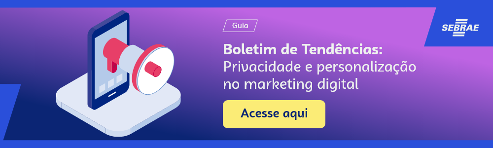  Imagem blog do Sebrae RS com link para acessar o guia Boletim de Tendências: Privacidade e personalização no marketing digital 