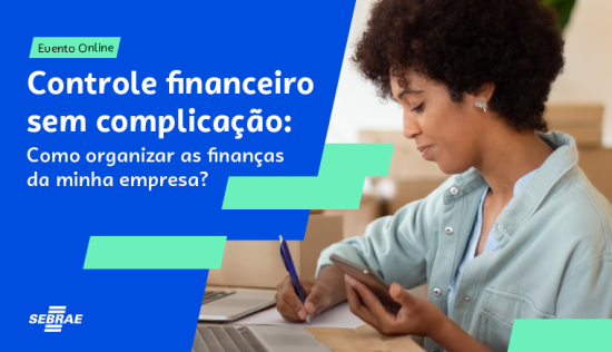 Palestra Online Controle financeiro sem complicação: Como organizar as finanças da minha empresa?