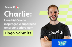 Charlie: uma história de inspiração e superação empreendedora