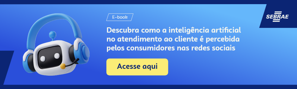 Imagem blog do Sebrae RS com link para acessar o ebook Descubra como a inteligência artificial no atendimento ao cliente é percebida pelos consumidores nas redes sociais 