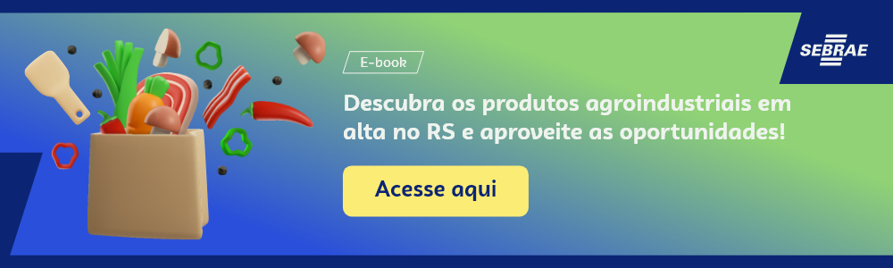  Imagem blog do Sebrae RS com link para acessar o ebook Descubra os produtos agroindustriais em alta no RS e aproveite as oportunidades!I