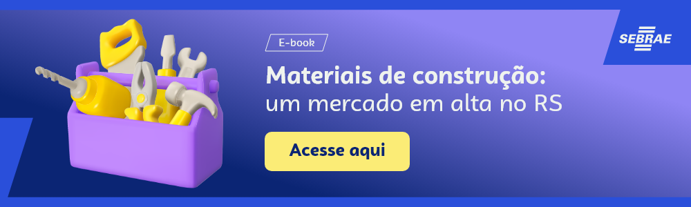 Imagem blog do Sebrae RS com link para acessar o ebook Materiais de construção: um mercado em alta no RS