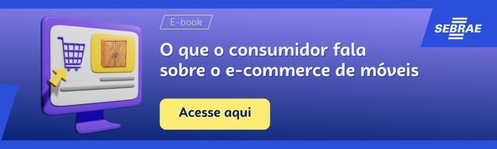 Imagem blog do Sebrae RS com link para acessar o ebook Tendências do Mercado Moveleiro O que o consumidor fala sobre o e-commerce de móveis 