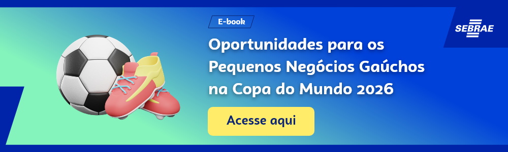  Imagem blog do Sebrae RS com link para acessar o ebook Oportunidades para os Pequenos Negócios Gaúchos na Copa do Mundo 2026