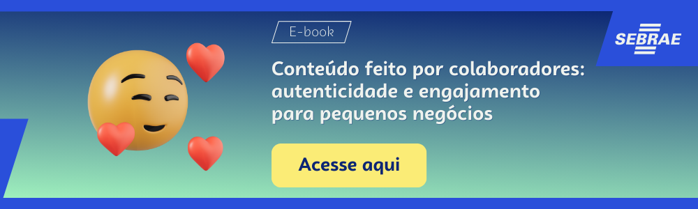 Imagem blog do Sebrae RS com link para acessar o ebook Conteúdo feito por colaboradores: autenticidade e engajamento para pequenos negócios