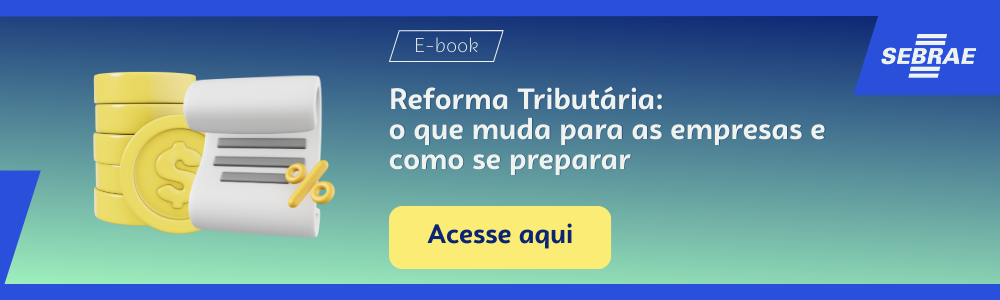 Imagem blog do Sebrae RS com link para acessar o e-book Reforma Tributária: o que muda para as empresas e como se preparar