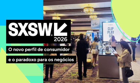 SXSW 2026: O novo perfil de consumidor e o paradoxo pros negócios