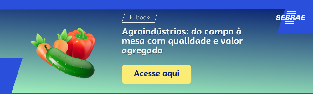 Imagem blog do Sebrae RS com link para acessar o ebook Agroindústrias: do campo à mesa com qualidade e valor agregado
